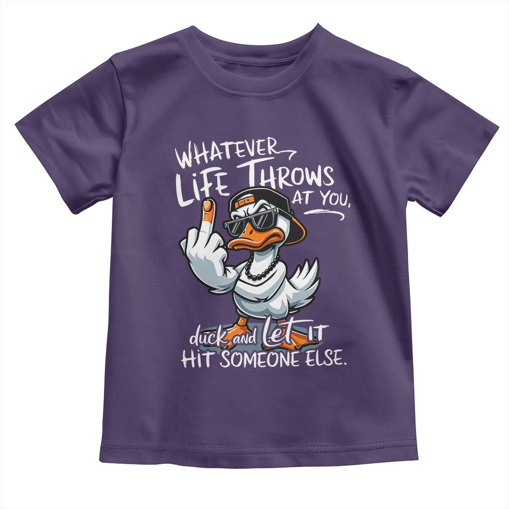 Funny Whatever Life Throws At You Duck And Let It Hit Someone Else Toddler T Shirt TS11 Purple Print Your Wear
