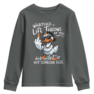 Funny Whatever Life Throws At You Duck And Let It Hit Someone Else Youth Sweatshirt TS11 Dark Heather Print Your Wear