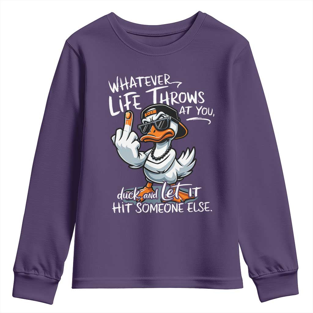 Funny Whatever Life Throws At You Duck And Let It Hit Someone Else Youth Sweatshirt TS11 Purple Print Your Wear