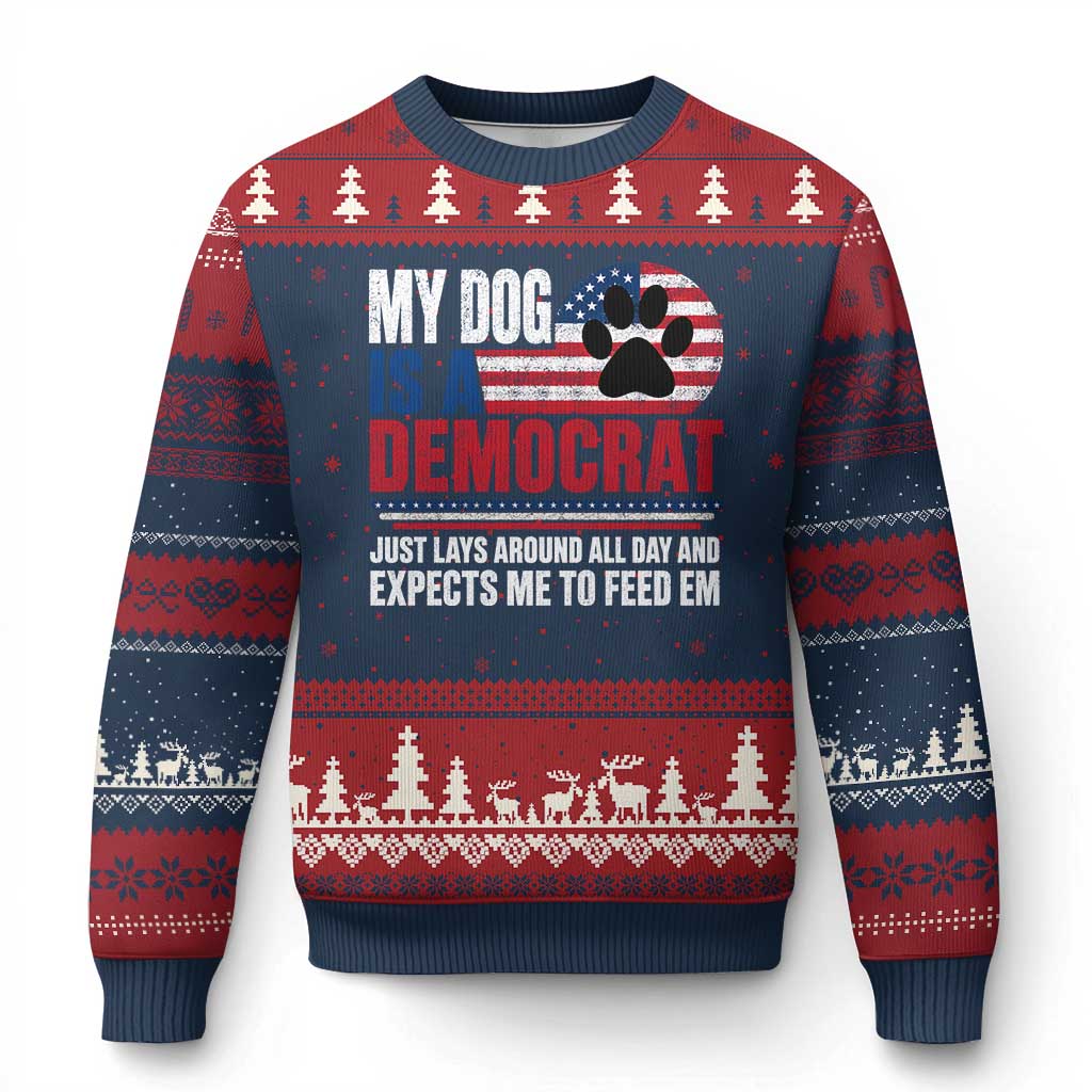 My Dog Is A Democrat Ugly Christmas Sweater Just Lays Around All Day And Expects Me To Feed Em Dog Owner TS11 Navy Red Print Your Wear