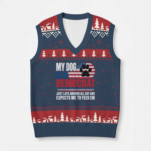 My Dog Is A Democrat V-Neck Knit Sweater Vest Just Lays Around All Day And Expects Me To Feed Em Dog Owner