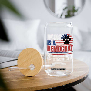 My Dog Is A Democrat Glass Can Just Lays Around All Day And Expects Me To Feed Em Dog Owner