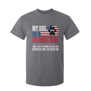 My Dog Is A Democrat T Shirt For Kid Just Lays Around All Day And Expects Me To Feed Em Dog Owner