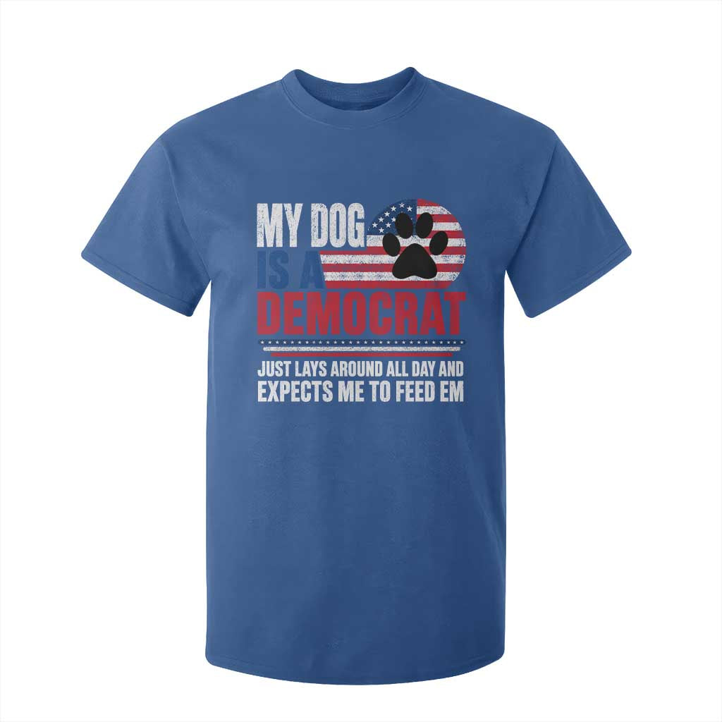 My Dog Is A Democrat T Shirt For Kid Just Lays Around All Day And Expects Me To Feed Em Dog Owner