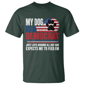 My Dog Is A Democrat T Shirt Just Lays Around All Day And Expects Me To Feed Em Dog Owner