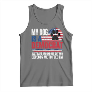 My Dog Is A Democrat Tank Top Just Lays Around All Day And Expects Me To Feed Em Dog Owner