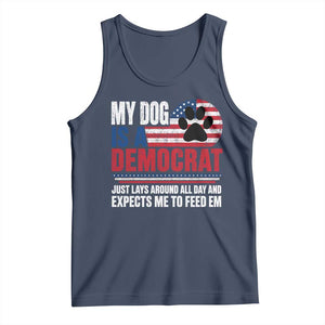 My Dog Is A Democrat Tank Top Just Lays Around All Day And Expects Me To Feed Em Dog Owner