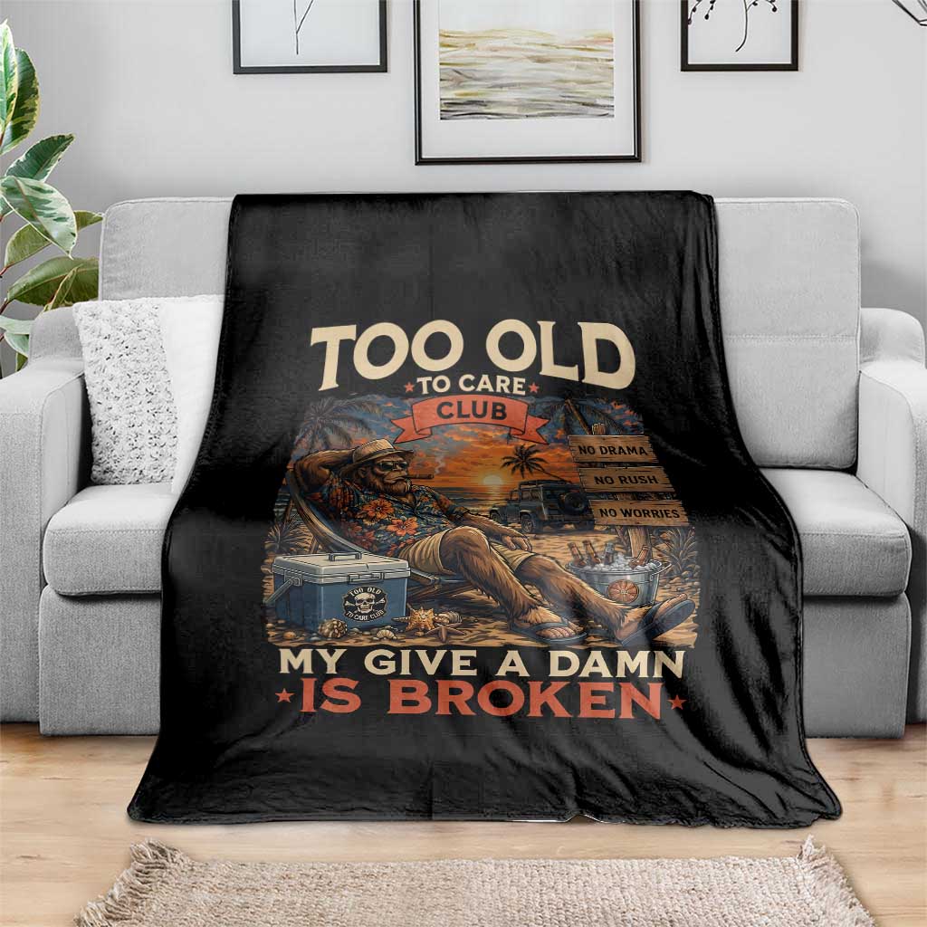 Too Old To Care Club My Give A Damn is Broken Throw Blanket Funny Bigfoot Retirement