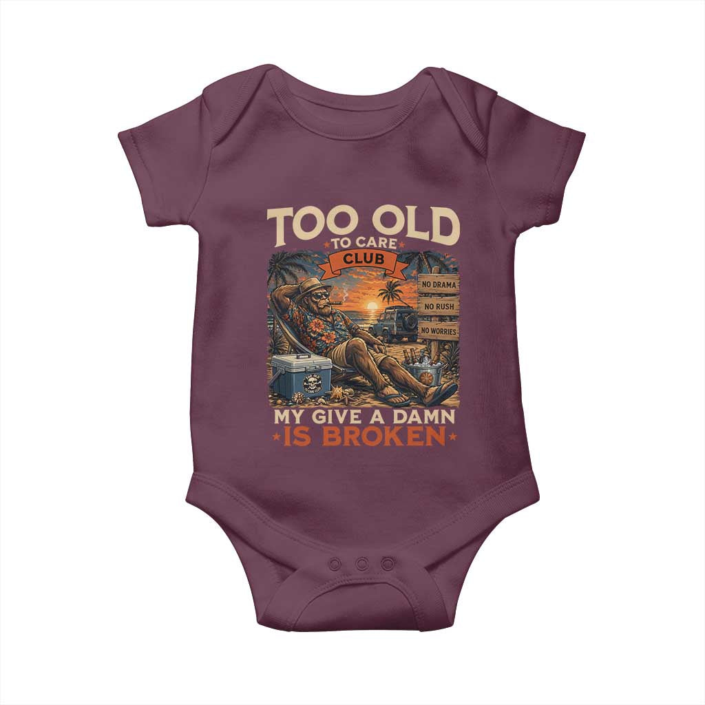 Too Old To Care Club My Give A Damn is Broken Baby Onesie Funny Bigfoot Retirement