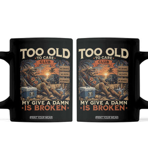 Too Old To Care Club My Give A Damn is Broken Coffee Mug Funny Bigfoot Retirement