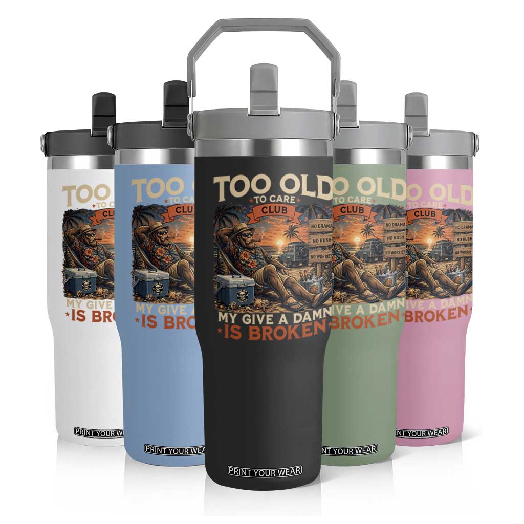 Too Old To Care Club My Give A Damn is Broken Flip Straw Tumbler Funny Bigfoot Retirement