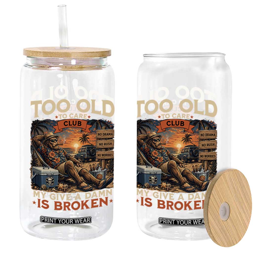 Too Old To Care Club My Give A Damn is Broken Glass Can Funny Bigfoot Retirement