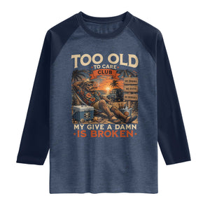 Too Old To Care Club My Give A Damn is Broken Raglan Shirt Funny Bigfoot Retirement