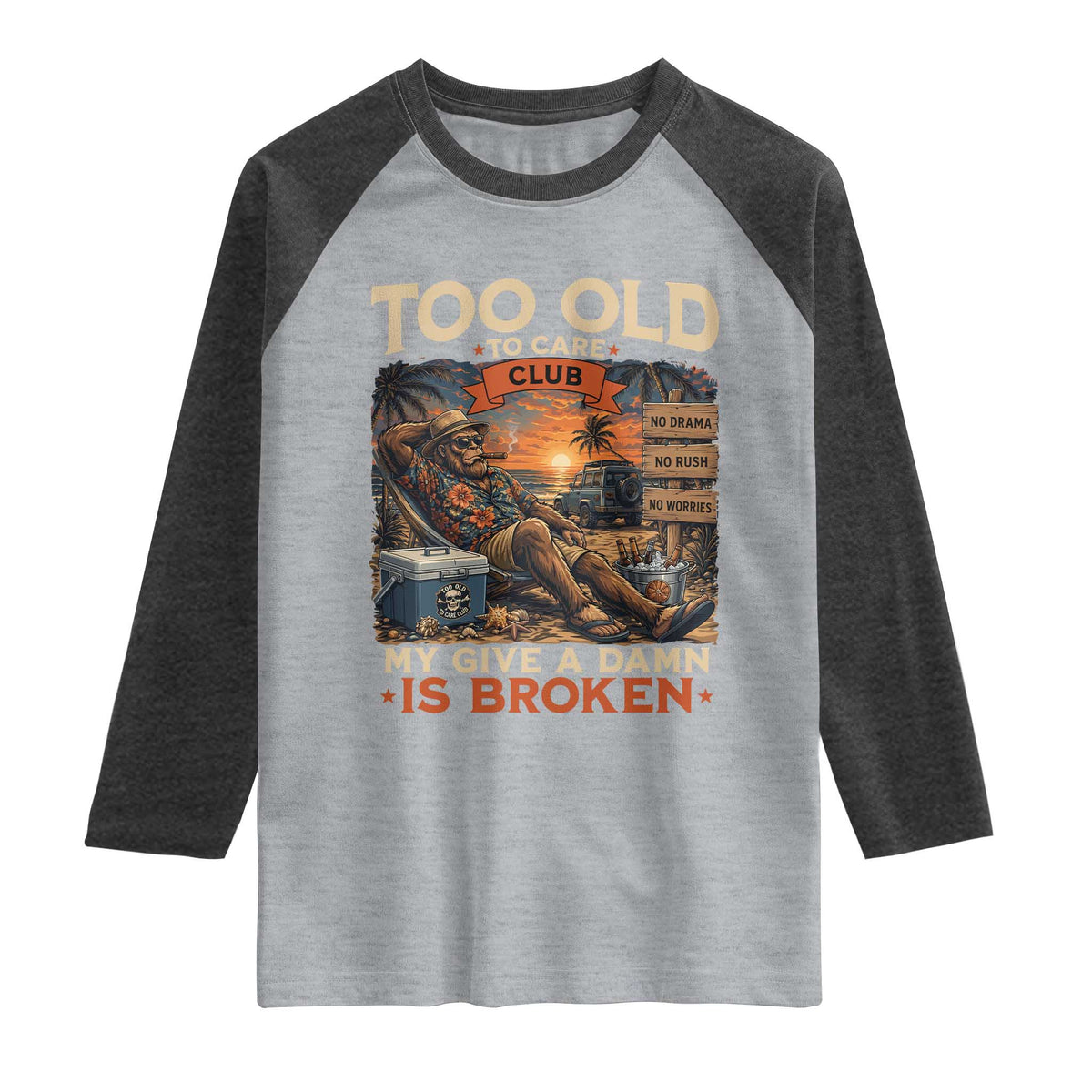 Too Old To Care Club My Give A Damn is Broken Raglan Shirt Funny Bigfoot Retirement