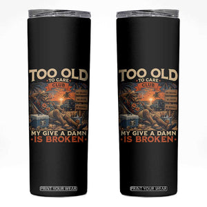 Too Old To Care Club My Give A Damn is Broken Skinny Tumbler Funny Bigfoot Retirement