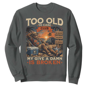 Too Old To Care Club My Give A Damn is Broken Sweatshirt Funny Bigfoot Retirement