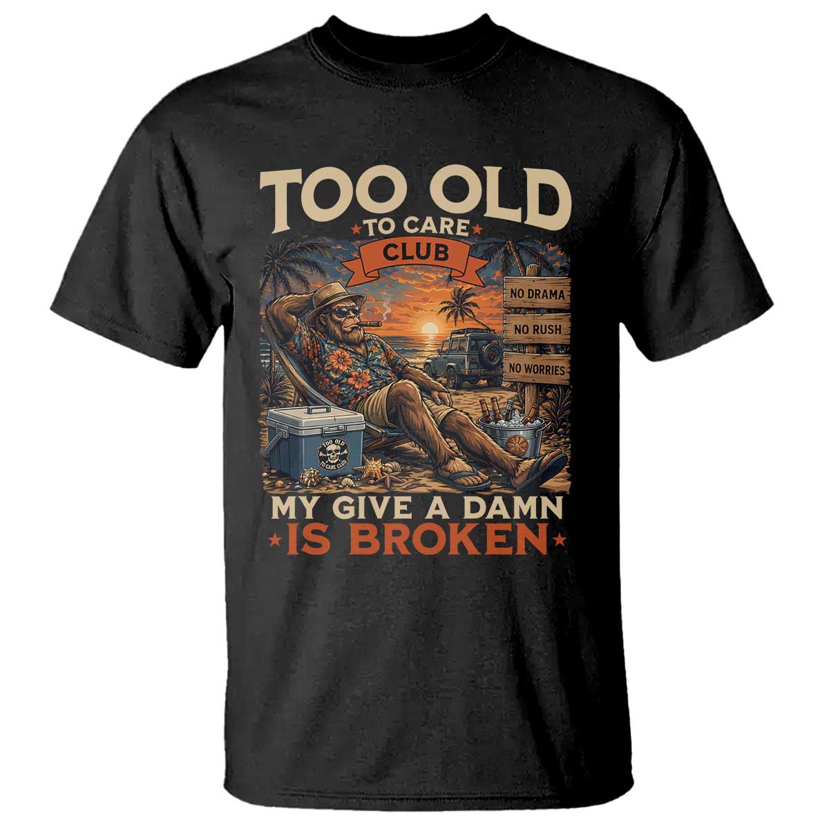 Too Old To Care Club My Give A Damn is Broken T Shirt Funny Bigfoot Retirement