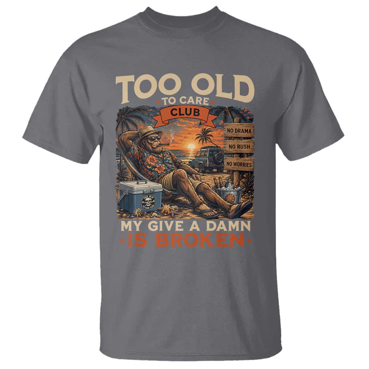 Too Old To Care Club My Give A Damn is Broken T Shirt Funny Bigfoot Retirement