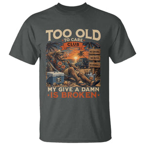 Too Old To Care Club My Give A Damn is Broken T Shirt Funny Bigfoot Retirement