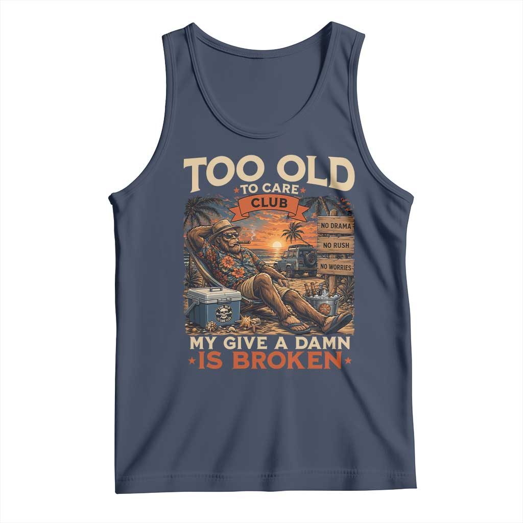 Too Old To Care Club My Give A Damn is Broken Tank Top Funny Bigfoot Retirement