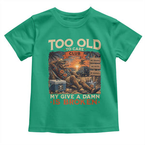 Too Old To Care Club My Give A Damn is Broken Toddler T Shirt Funny Bigfoot Retirement