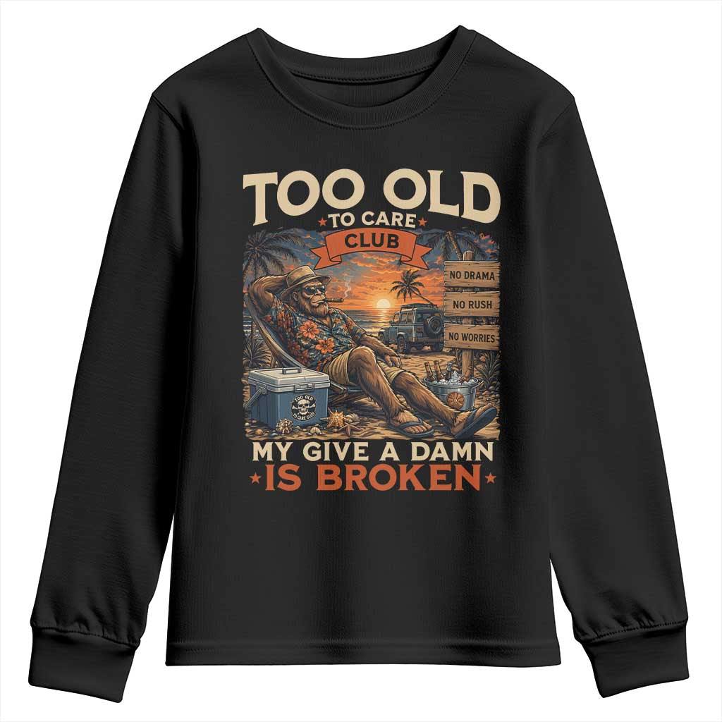 Too Old To Care Club My Give A Damn is Broken Youth Sweatshirt Funny Bigfoot Retirement