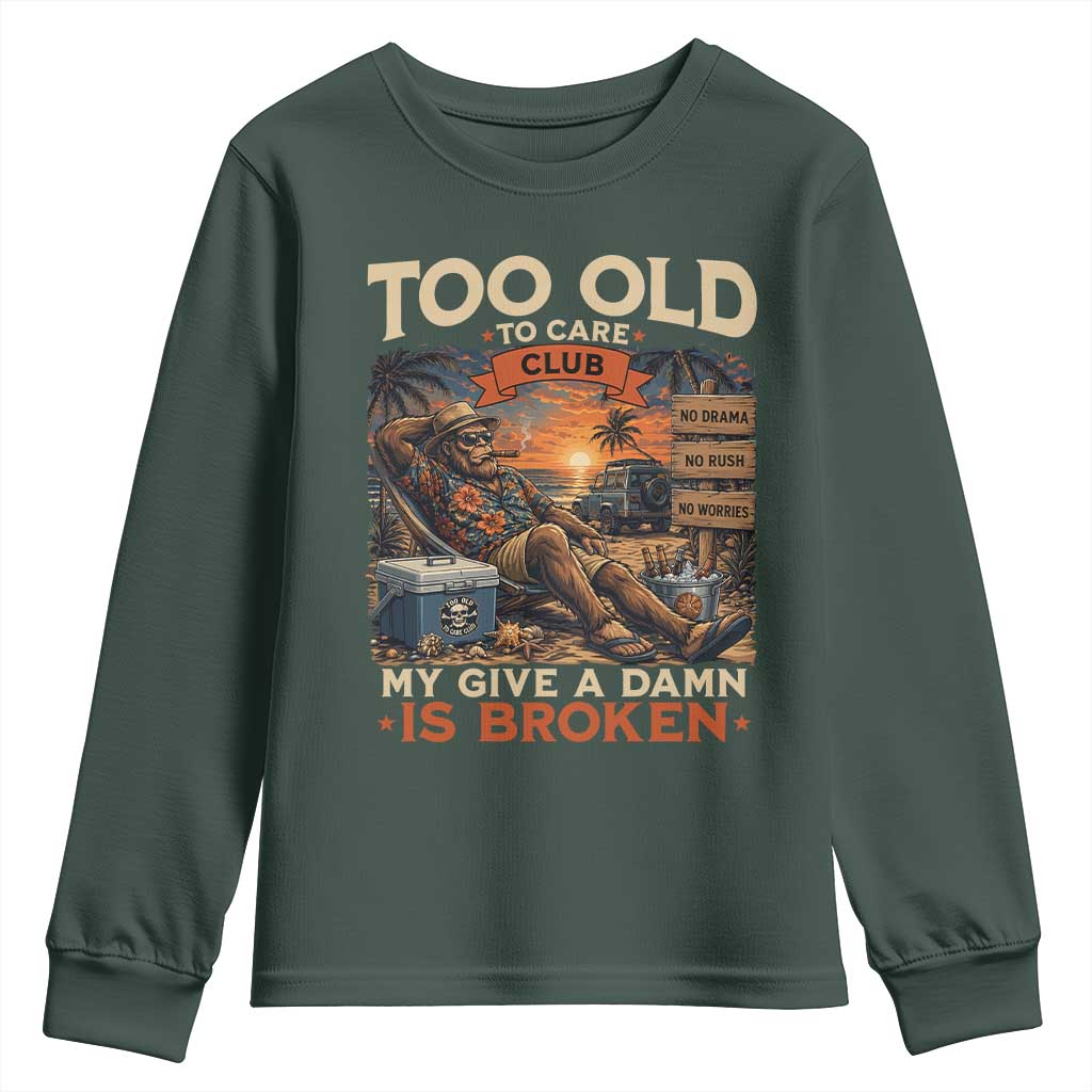 Too Old To Care Club My Give A Damn is Broken Youth Sweatshirt Funny Bigfoot Retirement