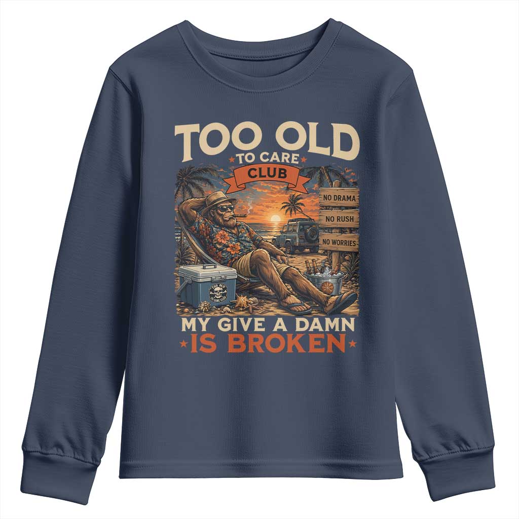 Too Old To Care Club My Give A Damn is Broken Youth Sweatshirt Funny Bigfoot Retirement