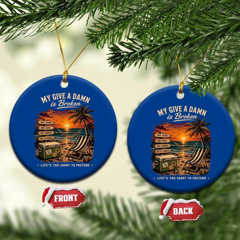 My Give A Damn is Broken Lifes Too Short to Pretend Ceramic Ornament Funny Old Man Quote