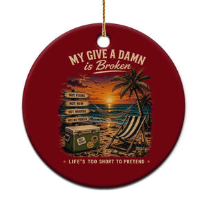 My Give A Damn is Broken Lifes Too Short to Pretend Ceramic Ornament Funny Old Man Quote