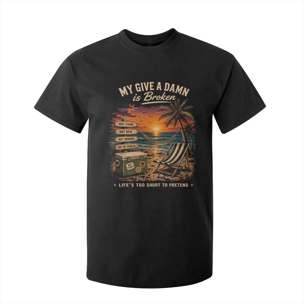 My Give A Damn is Broken Lifes Too Short to Pretend T Shirt For Kid Funny Old Man Quote