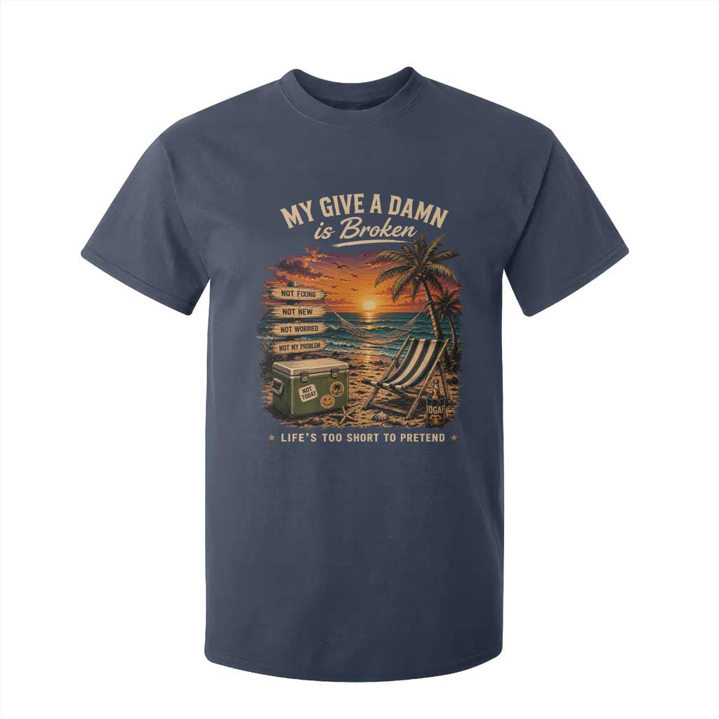 My Give A Damn is Broken Lifes Too Short to Pretend T Shirt For Kid Funny Old Man Quote