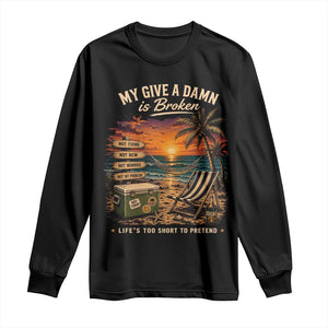 My Give A Damn is Broken Lifes Too Short to Pretend Long Sleeve Shirt Funny Old Man Quote
