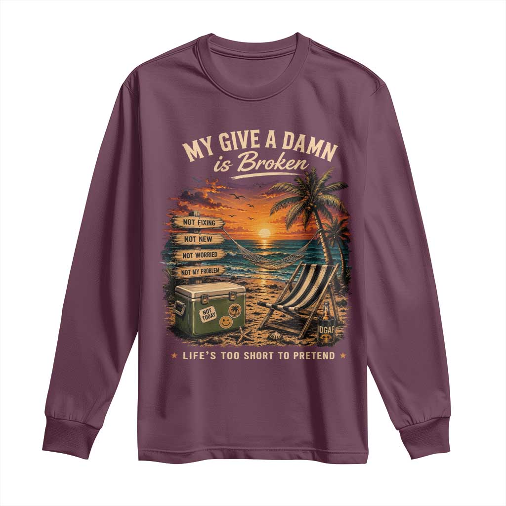 My Give A Damn is Broken Lifes Too Short to Pretend Long Sleeve Shirt Funny Old Man Quote