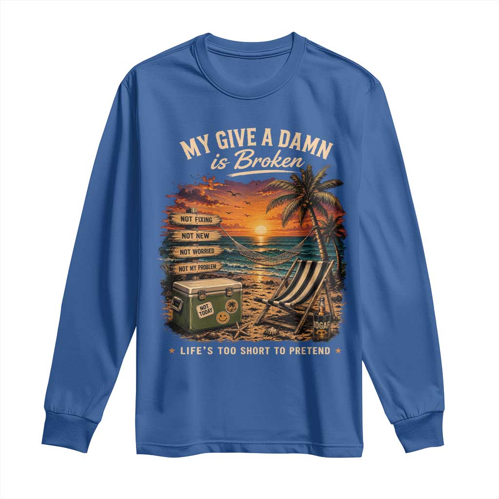 My Give A Damn is Broken Lifes Too Short to Pretend Long Sleeve Shirt Funny Old Man Quote
