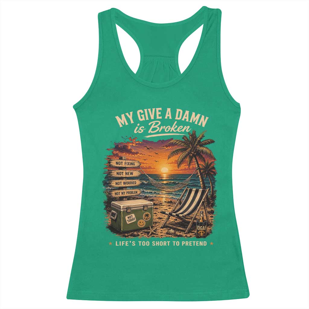 My Give A Damn is Broken Lifes Too Short to Pretend Racerback Tank Top Funny Old Man Quote