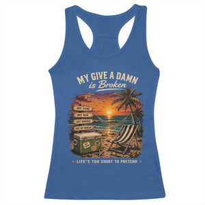 My Give A Damn is Broken Lifes Too Short to Pretend Racerback Tank Top Funny Old Man Quote