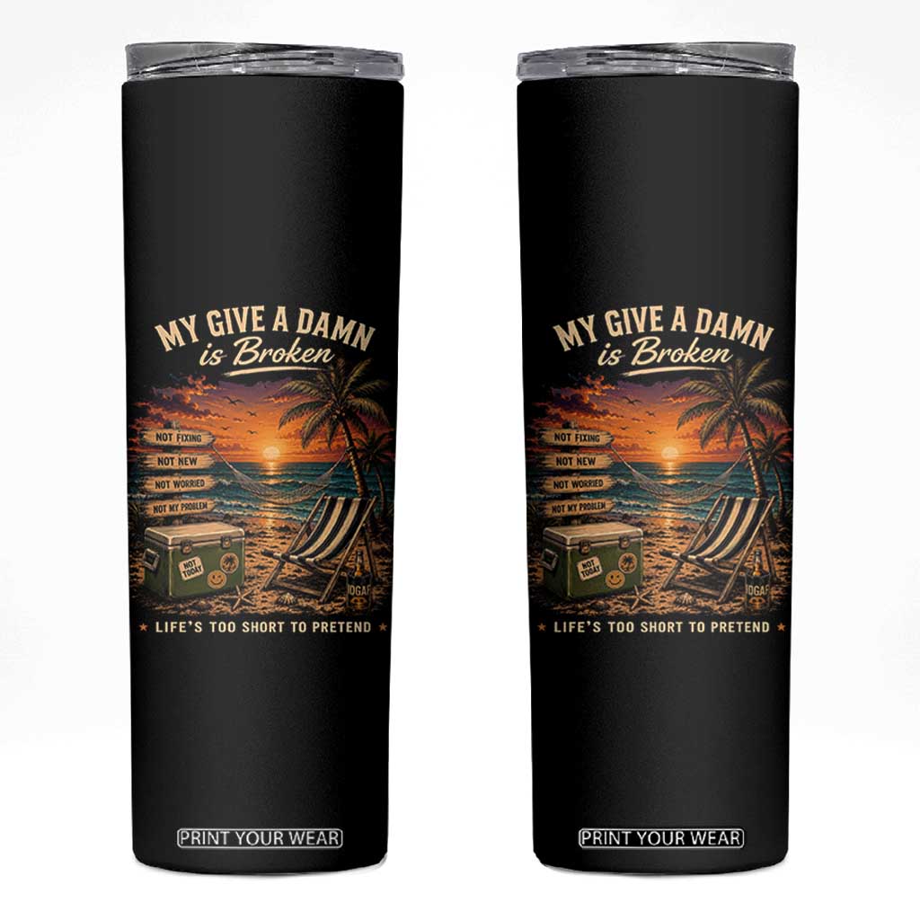 My Give A Damn is Broken Lifes Too Short to Pretend Skinny Tumbler Funny Old Man Quote