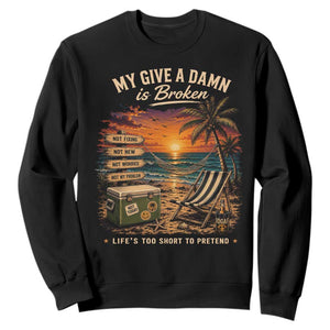 My Give A Damn is Broken Lifes Too Short to Pretend Sweatshirt Funny Old Man Quote