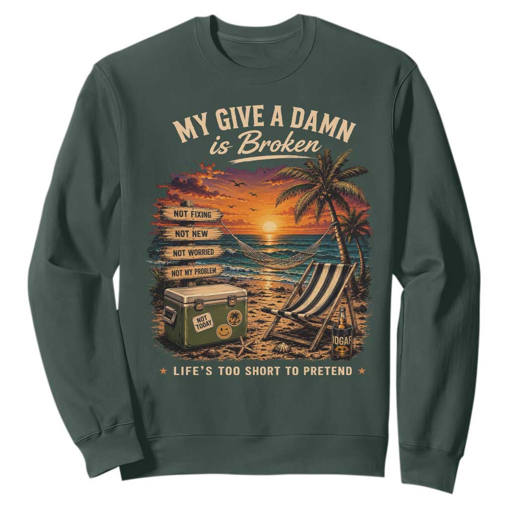 My Give A Damn is Broken Lifes Too Short to Pretend Sweatshirt Funny Old Man Quote