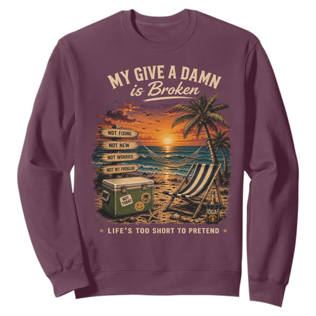 My Give A Damn is Broken Lifes Too Short to Pretend Sweatshirt Funny Old Man Quote