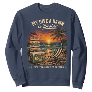 My Give A Damn is Broken Lifes Too Short to Pretend Sweatshirt Funny Old Man Quote