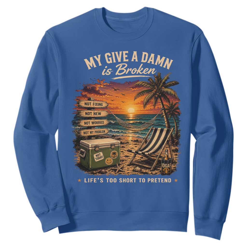 My Give A Damn is Broken Lifes Too Short to Pretend Sweatshirt Funny Old Man Quote