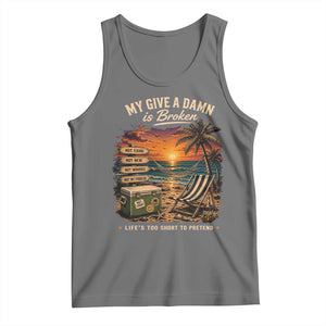 My Give A Damn is Broken Lifes Too Short to Pretend Tank Top Funny Old Man Quote