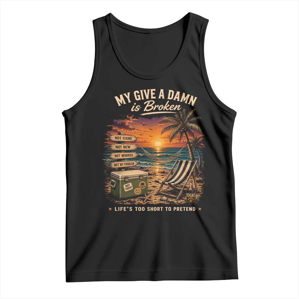 My Give A Damn is Broken Lifes Too Short to Pretend Tank Top Funny Old Man Quote TS11 Black Print Your Wear