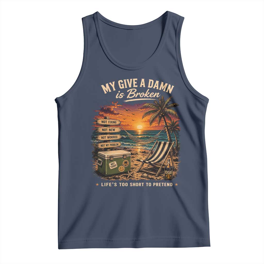 My Give A Damn is Broken Lifes Too Short to Pretend Tank Top Funny Old Man Quote