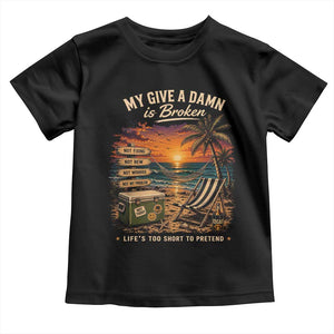 My Give A Damn is Broken Lifes Too Short to Pretend Toddler T Shirt Funny Old Man Quote