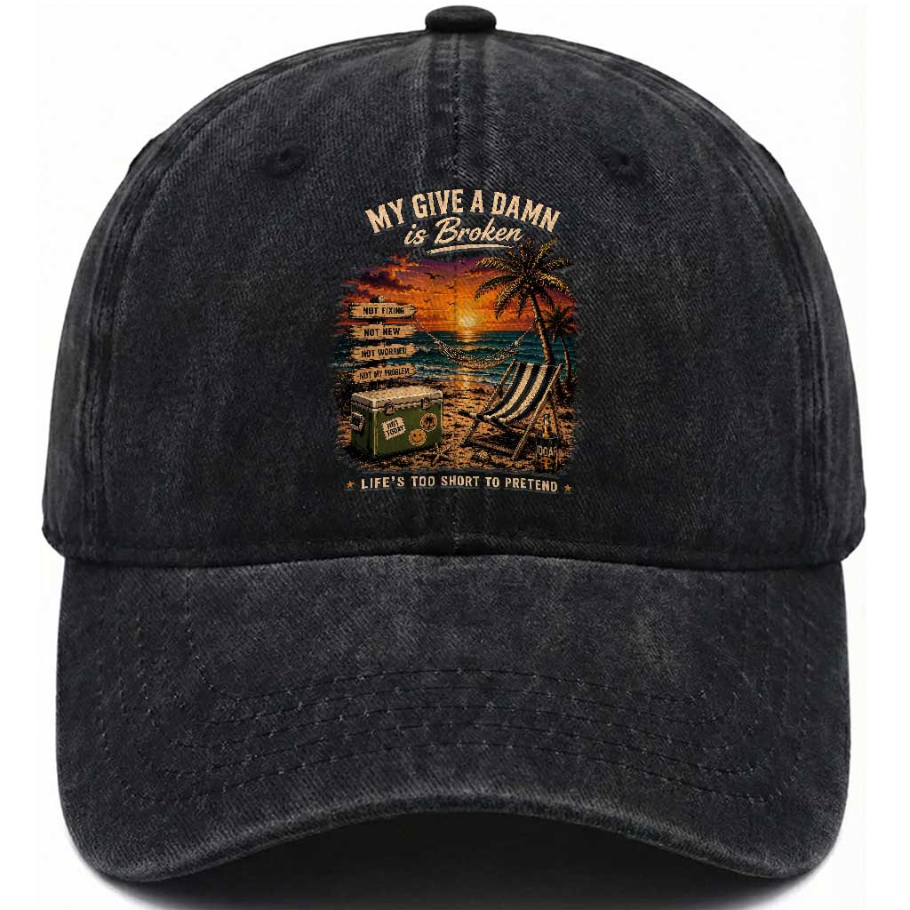 My Give A Damn is Broken Lifes Too Short to Pretend Washed Cotton Baseball Cap Funny Old Man Quote