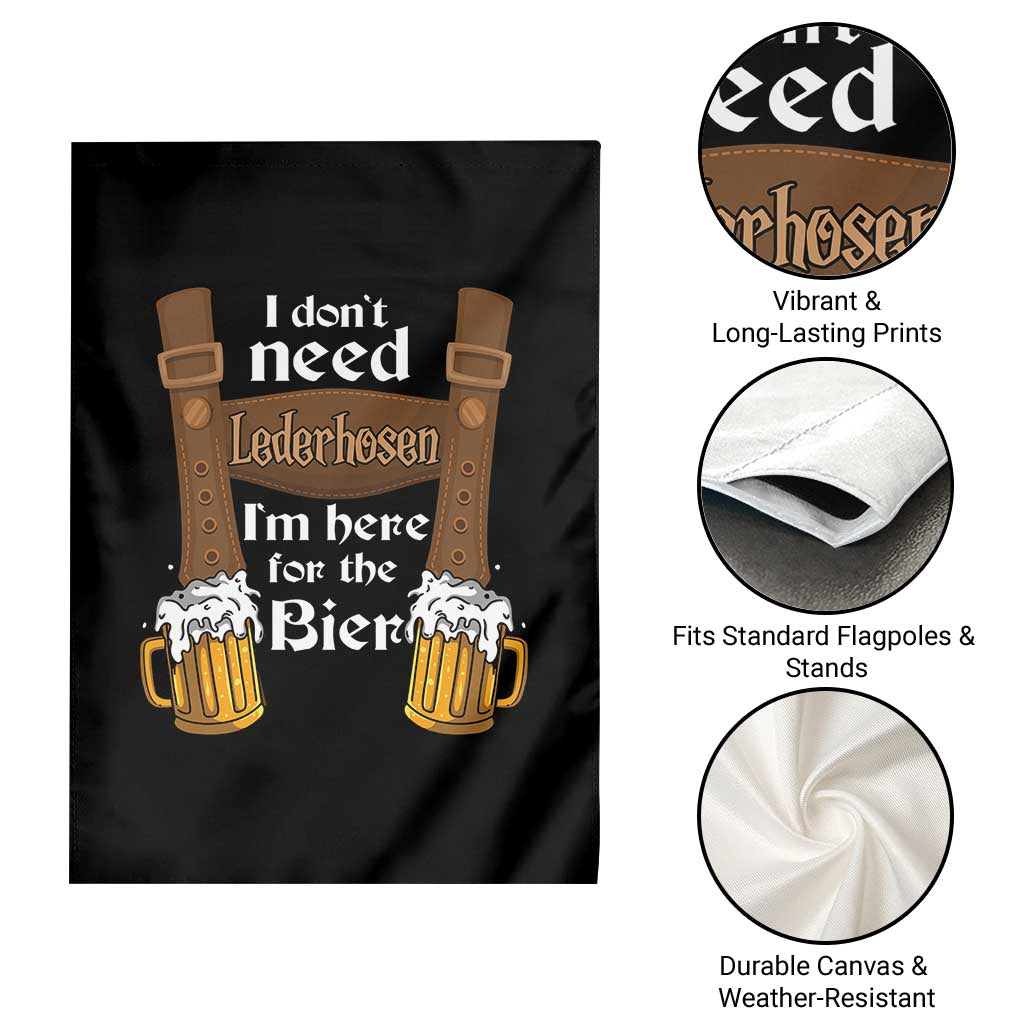 Oktoberfest Garden Flag I Don't Need Lederhosen I'm Here For The Bier TS11 Print Your Wear