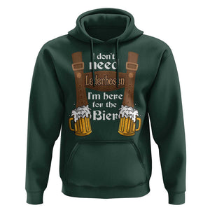 Oktoberfest Hoodie I Don't Need Lederhosen I'm Here For The Bier TS11 Dark Forest Green Print Your Wear